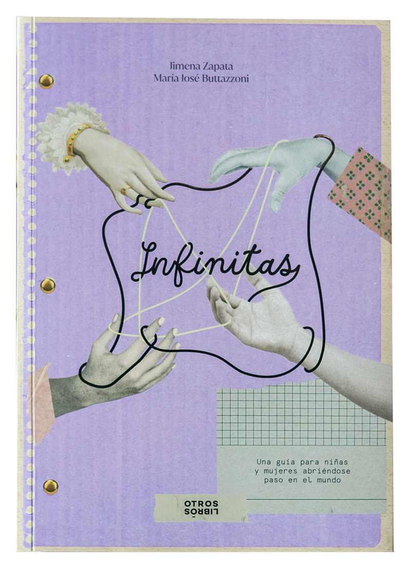 Infinitas: Una guía para niñas y mujeres abriéndose paso en el mundo.