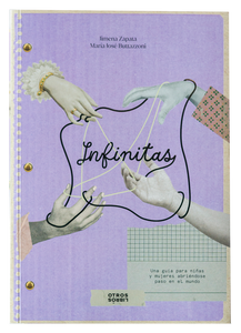Infinitas: Una guía para niñas y mujeres abriéndose paso en el mundo.