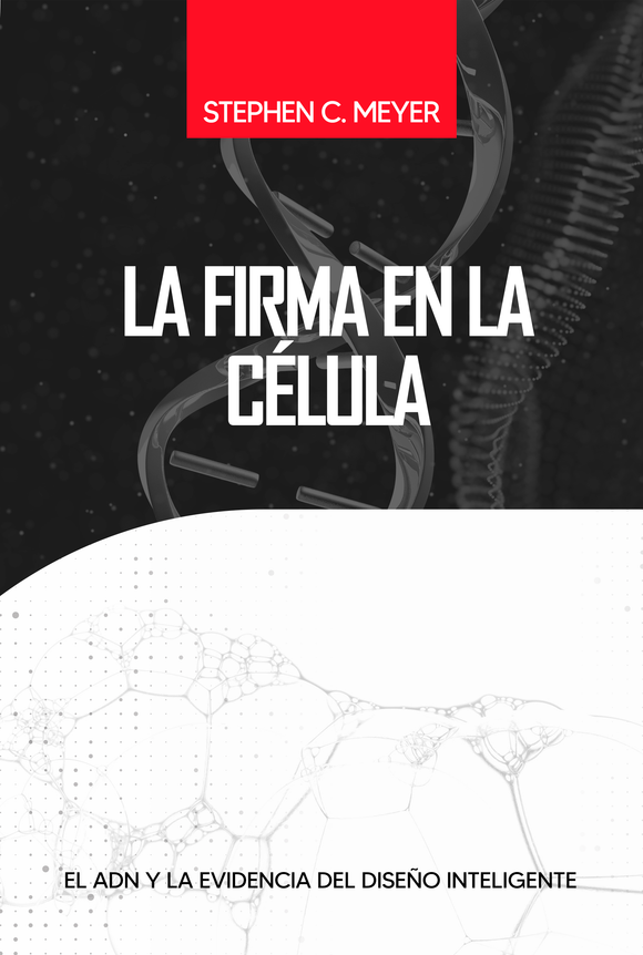 La Firma en la célula: el ADN y la evidencia del Diseño Inteligente