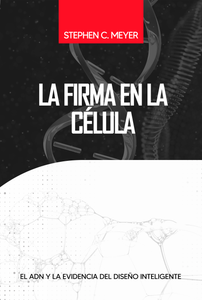 La Firma en la célula: el ADN y la evidencia del Diseño Inteligente