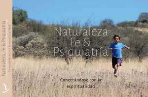 Naturaleza, fe y psiquiatría, conectándose con la espiritualidad