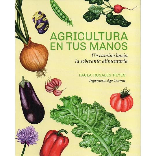 Agricultura en tus manos: Un camino a la soberanía alimentaria.