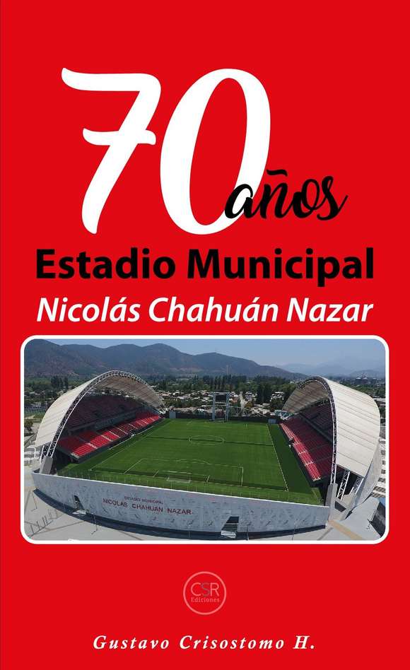 70 Años. La historia del estadio municipal Nicolás Chahuán Nazar