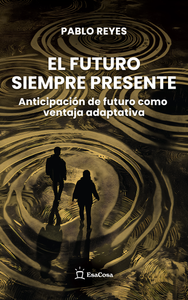 El futuro siempre presente: Anticipación de futuro como ventaja adaptativa