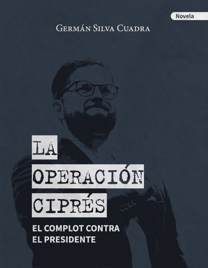 La Operación Ciprés, el complot contra el Presidente