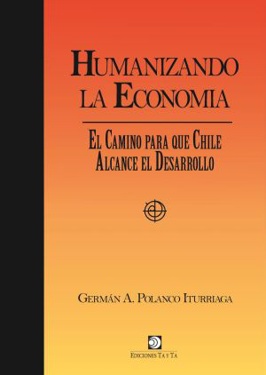 Humanizando la economía: El camino para que Chile alcance el desarrollo